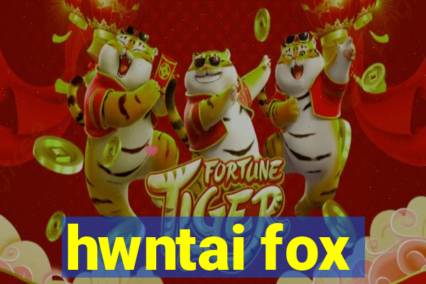 hwntai fox